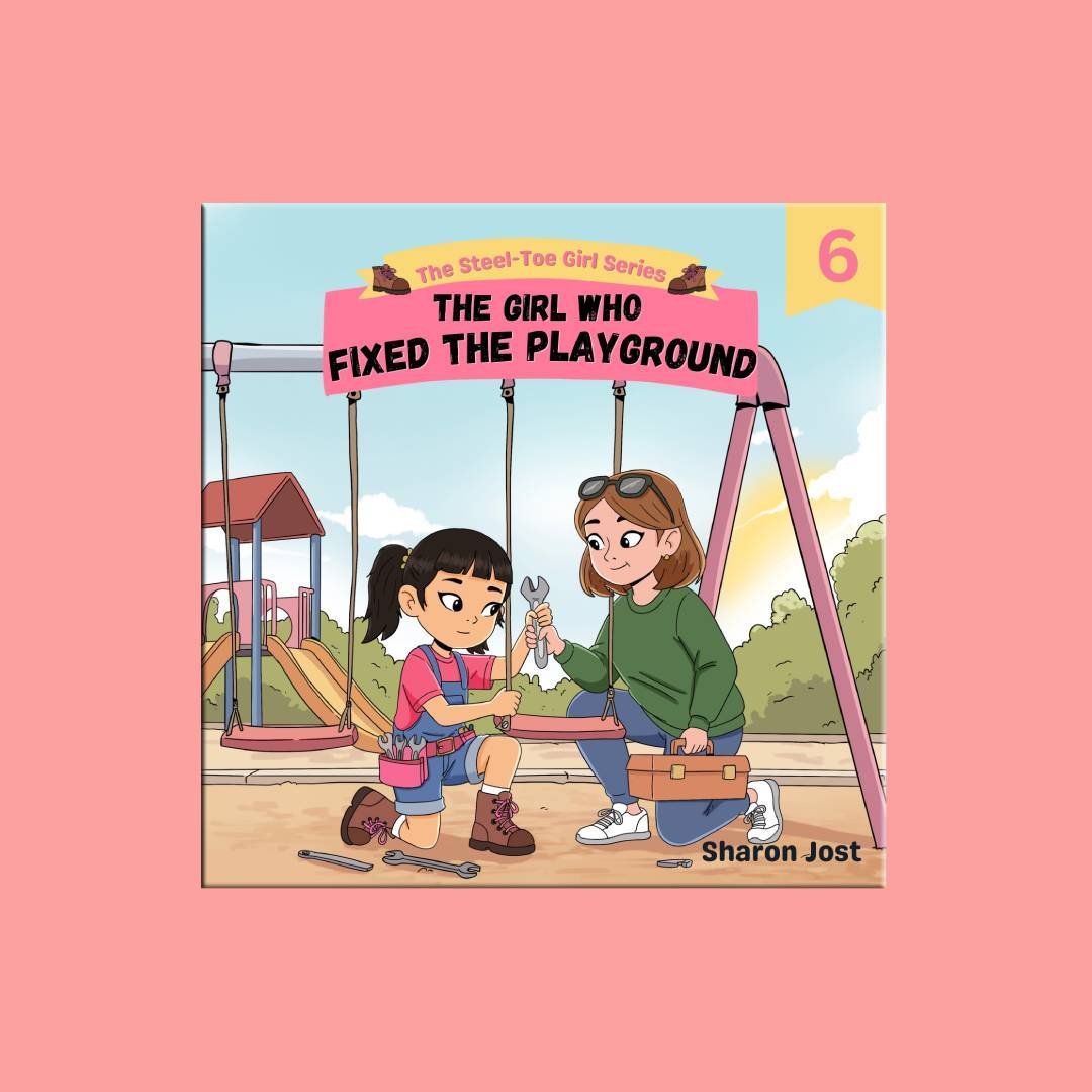 C6 The Girl Who Fixed the Playground (The Steel-Toe Girl Series - Book #6) - Image 1